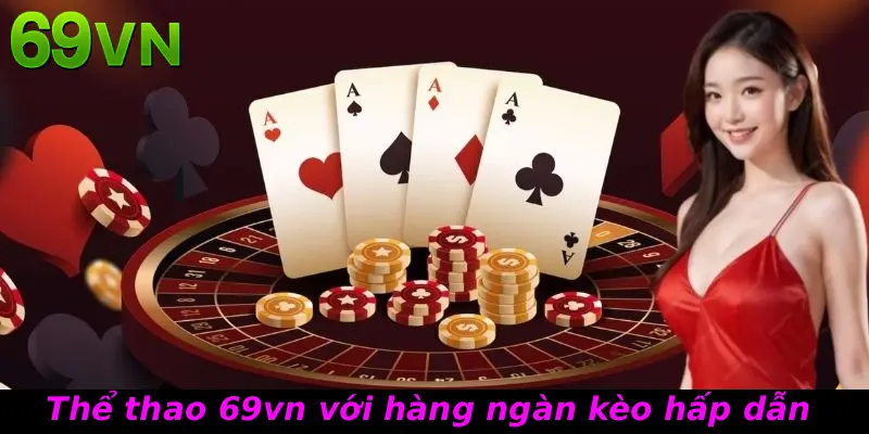 Thể thao 69vn với hàng ngàn kèo hấp dẫn